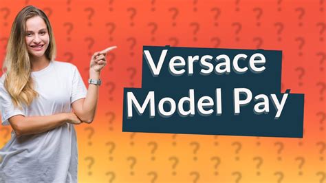 how much do versace models get paid|how much do versace models make.